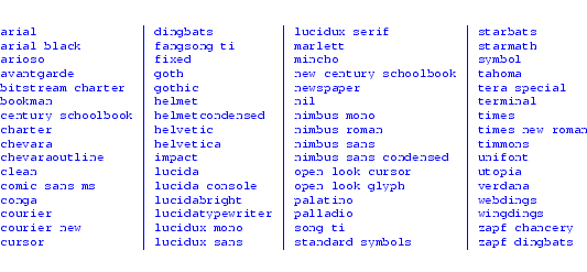 {\scriptsize\texttt{\protect\leavevmode{\color{blue}{
\begin{longtable}{l \vert ...
...ursor & lucidux sans & standard symbols & zapf dingbats \\
\end{longtable}}}}}